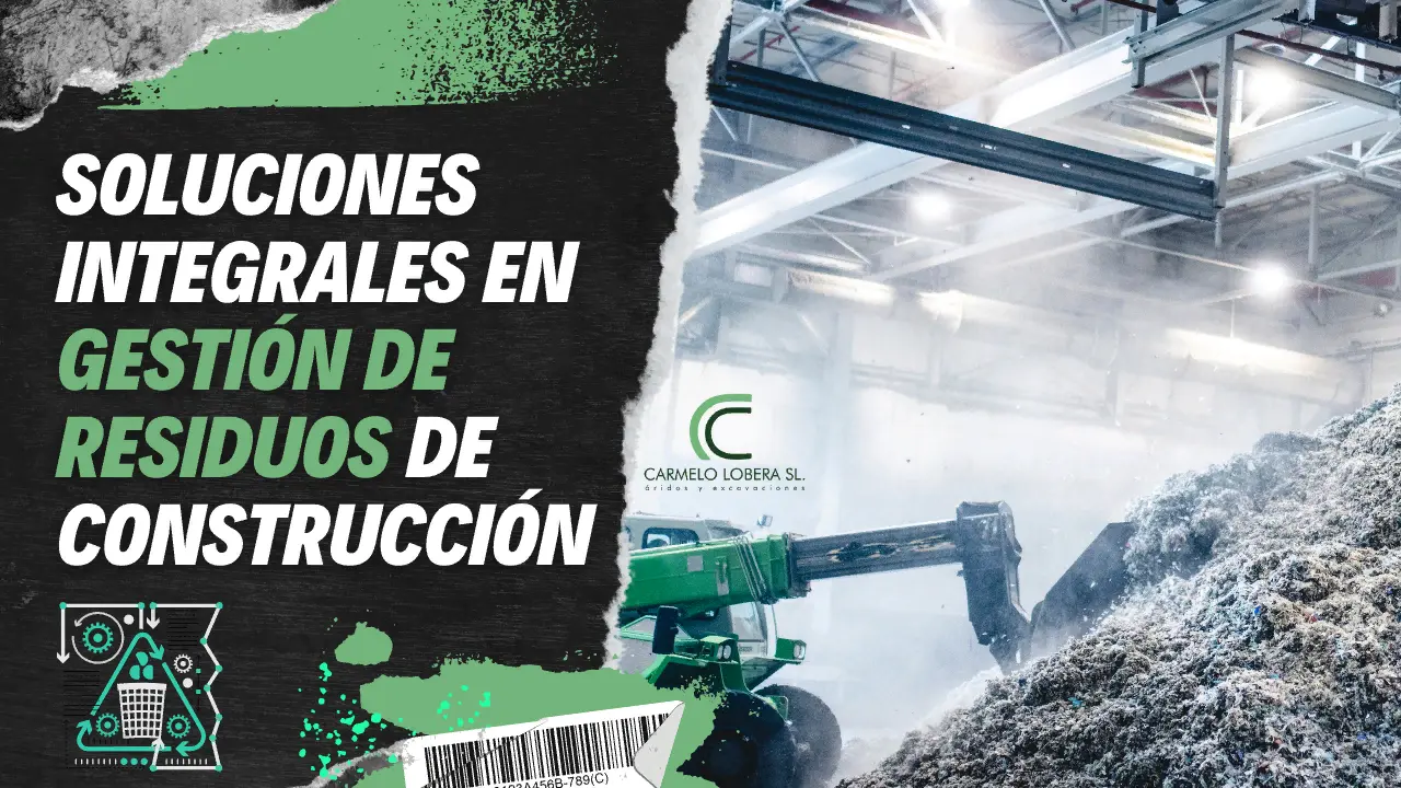 Soluciones Integrales en Gestión de Residuos de Construcción: Un Enfoque Sostenible